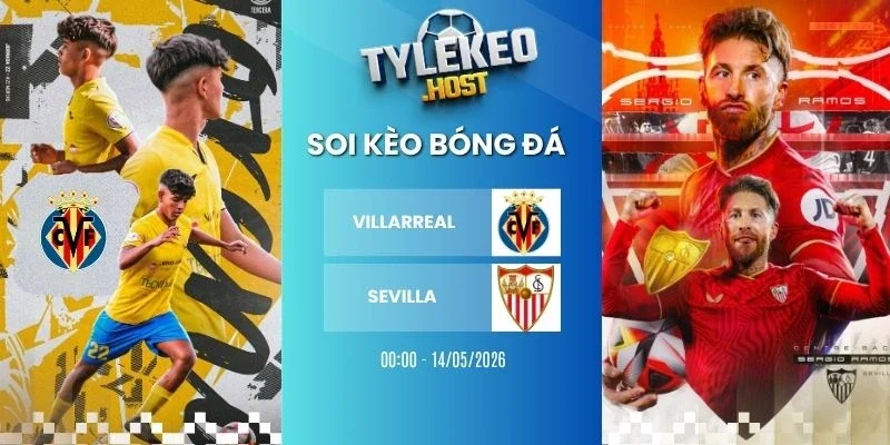 Ty le keo Villarreal vs Sevilla - La Liga, 14/05/2026