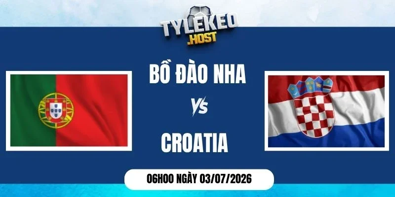 Kèo nhà cái Bồ Đào Nha vs Croatia - Vòng 1/16 World Cup 06h00 03/07/2026