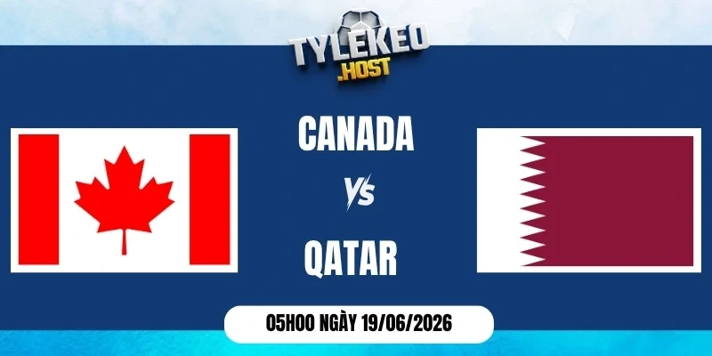 soi kèo nhà cái Canada vs Qatar - Bảng B World Cup 05h00 19/06/2026