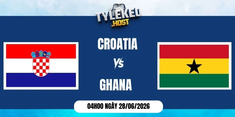 soi kèo nhà cái Croatia vs Ghana - Bảng L World Cup 04h00 28/06/2026