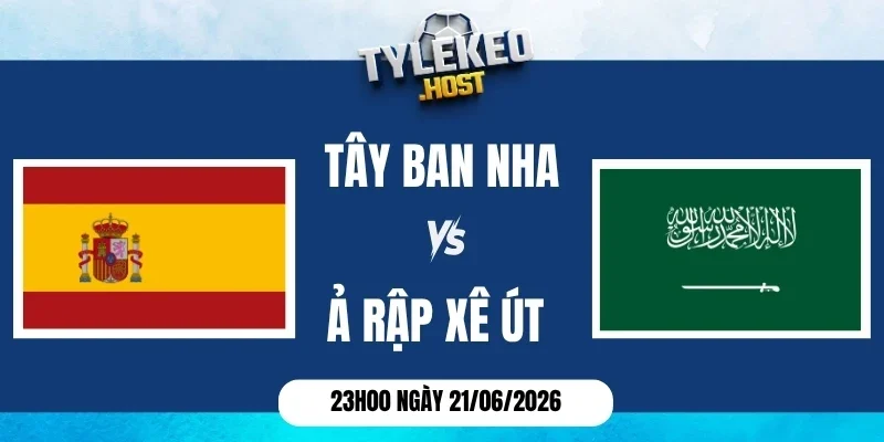soi kèo nhà cái Tây Ban Nha vs Ả Rập Xê Út - Bảng H World Cup 23h00 21/06/2026
