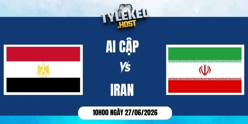 tỷ lệ kèo Ai Cập vs Iran - Bảng G World Cup 10h00 27/06/2026