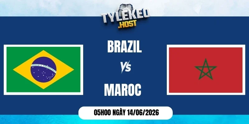 Tỷ lệ kèo Brazil vs Maroc - Bảng C World Cup 05h00 14/06/2026