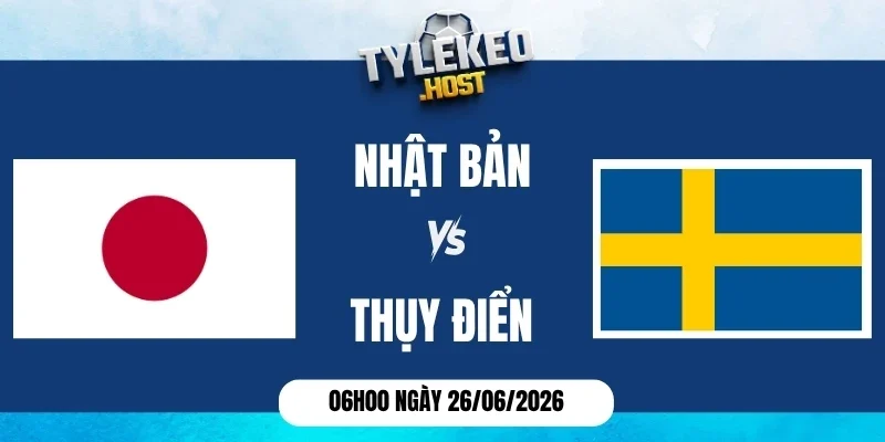 Tỷ lệ kèo Nhật Bản vs Thụy Điển - Bảng F World Cup 06h00 26/06/2026