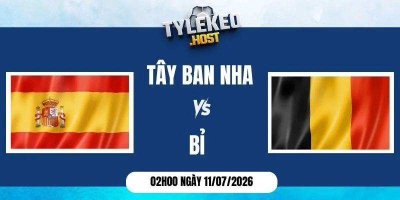 Kèo nhà cái Tây Ban Nha vs Bỉ - Vòng tứ kết World Cup 02h00 ngày 11/07/2026