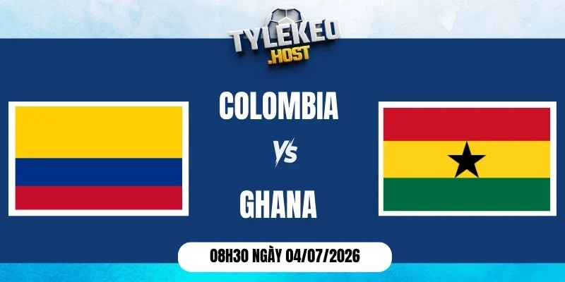 Soi kèo nhà cái Colombia vs Ghana - Vòng 1/16 World Cup 08h30 04/07/2026