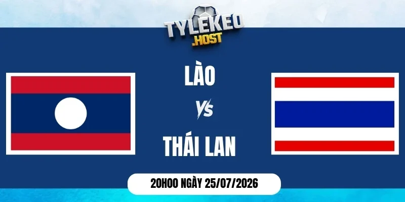 Tỷ lệ kèo Lào vs Thái Lan  - Vòng bảng  AFF Cup 20h00 25/07/2026