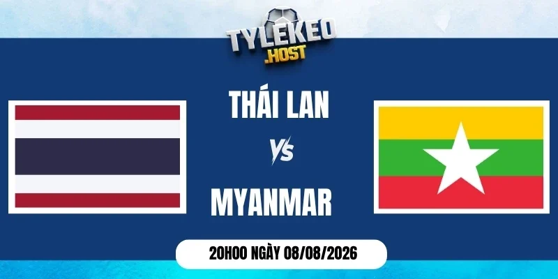 Tỷ lệ kèo Thái Lan vs Myanmar - Vòng bảng AFF Cup 20h00 08/08/2026